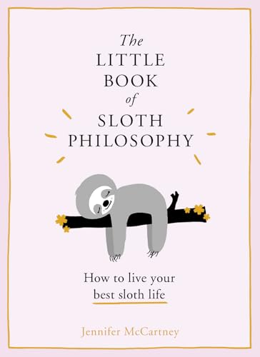 The Little Book of Sloth Philosophy (The Little Animal Philosophy...
